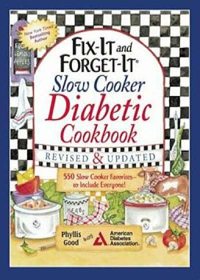 Fix-It and Forget-It Slow Cooker Diabetic Cookbook: 550 Slow Cooker Favorites-To Include Everyone!, Paperback/Phyllis Good