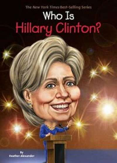 Who Is Hillary Clinton', Paperback/Heather Alexander