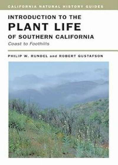 Introduction to the Plant Life of Southern California: Coast to Foothills, Paperback/Philip W. Rundel