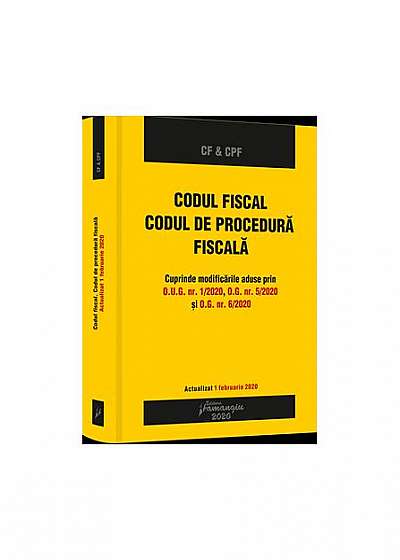 Codul fiscal. Codul de procedura fiscală. Actualizat 1 februarie 2020