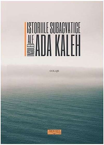 Istoriile subacvatice ale insulei Ada Kaleh - Colaje