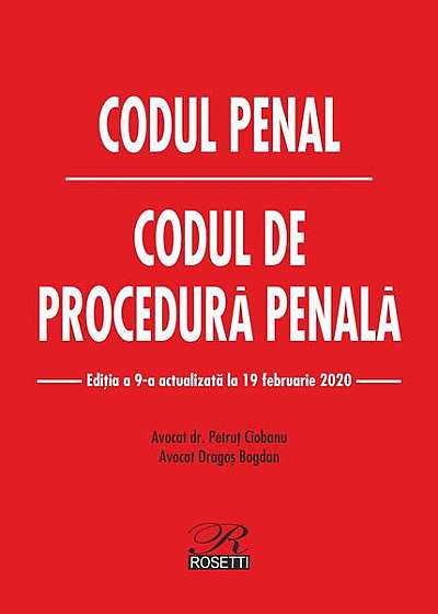 Codul penal. Codul de procedură penală. Ediția a IX-a, actualizată la 19 februarie 2020