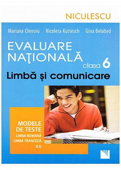 Evaluare Nationala clasa a VI-a - Limba si comunicare - Modele de teste pentru limba romana si limba franceza