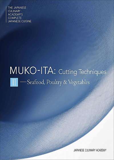 Mukoita II, Cutting Techniques: Seafood, Poultry and Vegetables
