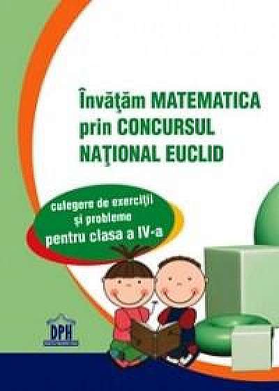 Invatam matematica prin Concursul National Euclid - Culegere de exercitii si probleme Cls. a IV-a
