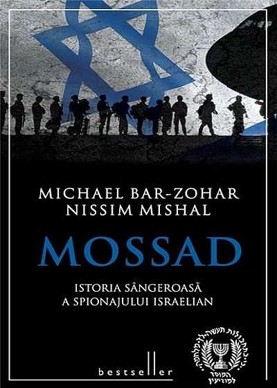 Mossad. Istoria sangeroasa a spionajului israelian
