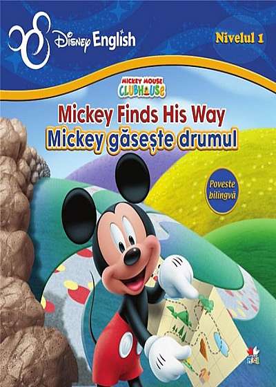 Coperta cărții Mickey Mouse Club House: Mickey finds his way / Mickey gaseste drumul Nivel 1