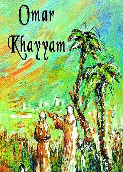 Omar Khayyam - Rubaiate