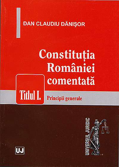 Constitutia Romaniei comentata. Titlul I. Principii generale