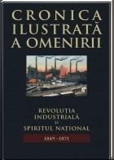 Coperta cărții Cronica ilustrata a omenirii Vol. 9 - Revolutia industriala si spiritul national (1849 - 1871) Ed. 2014