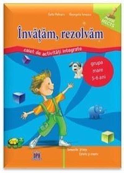 Coperta cărții Invatam, rezolvam. Caiet de activitati integrate. Grupa mare 5 - 6 ani