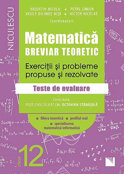 Matematica, clasa a XII-a. Breviar teoretica - Filiera teoretica, profil real, Mate Info