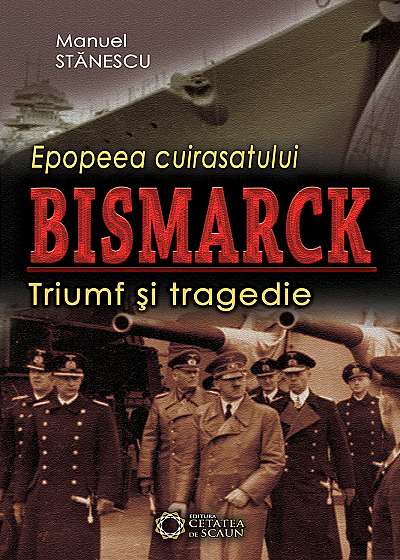 Epopeea cuirasatului Bismarck