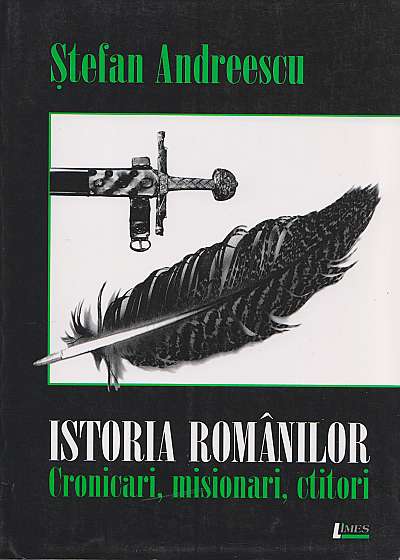 Istoria romanilor : cronicari, misionari, ctitori (sec. XV-XVII)