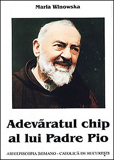 Coperta cărții Adevaratul chip al lui Padre Pio de Maria Winowska