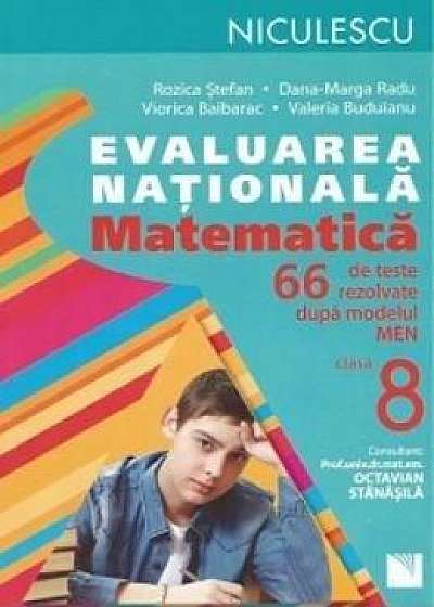 Matematica. Evaluarea nationala. 66 de teste rezolvate dupa modelul MEN