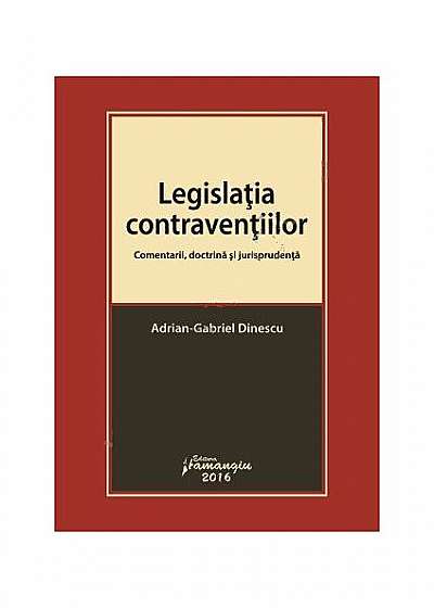 Legislația contravențiilor. Comentarii, doctrină și jurisprudență