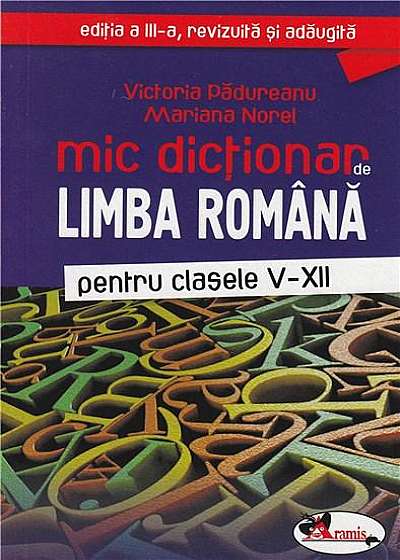 Mic dictionar de limba româna pentru clasele V-XII