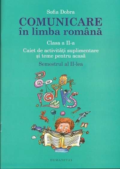 Comunicare in limba romana - Clasa a II-a. Semestrul II