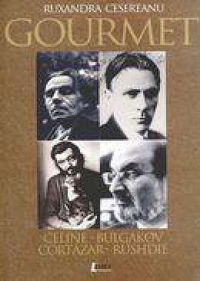Gourmet - Celine-Bulgakov-Cortazar-Rushdie