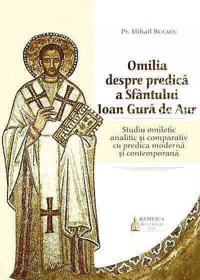 Omilia despre predica a Sfantului Ioan Gura de Aur