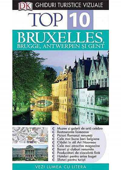 Top 10. Bruxelles, Bruges, Antwerpen si Gent. Ghid turistic vizual (editia a III-a)