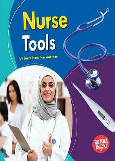 Nurse Tools/Laura Hamilton Waxman