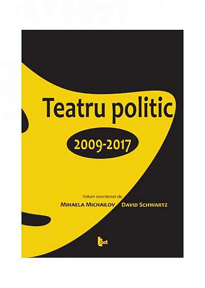 Teatru politic. 2009-2017