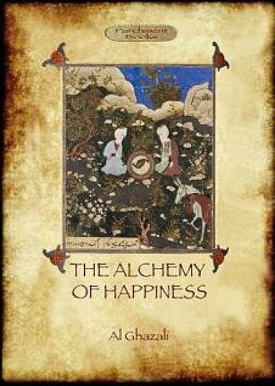 The Alchemy of Happiness, Paperback/Abu Hamed Al Ghazali