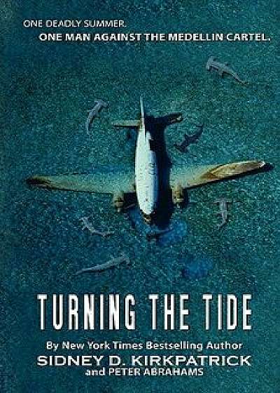Turning the Tide: One Man Against the Medellin Cartel, Paperback/Sidney D. Kirkpatrick