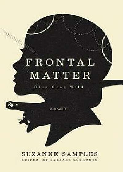 Frontal Matter: Glue Gone Wild, Paperback/Suzanne Samples