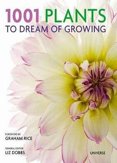 1001 Plants to Dream of Growing/Liz Dobbs