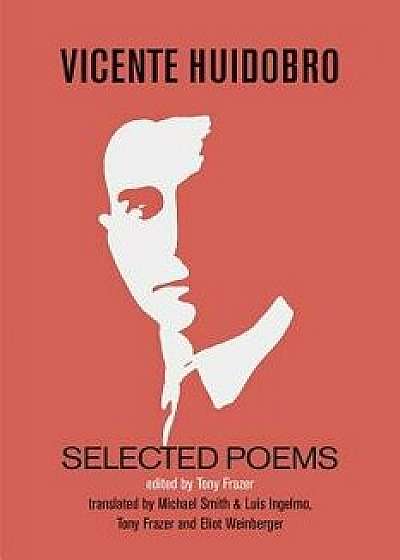 Selected Poems, Paperback/Vicente Huidobro