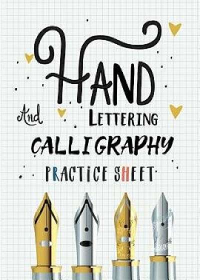 Hand Lettering and Calligraphy Practice Sheet: Over 100 Pages with Three Types of Practice: Hand Lettering Practice Sheet, Paperback/Hand Lettering Practice Sheet