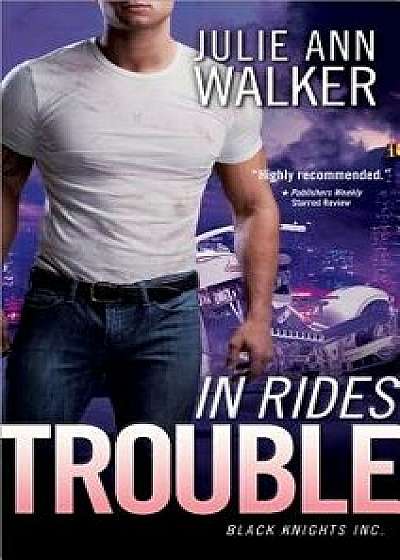 In Rides Trouble/Julie Ann Walker