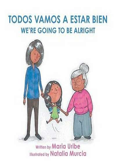 We're Going to Be Alright, Paperback/Maria Uribe