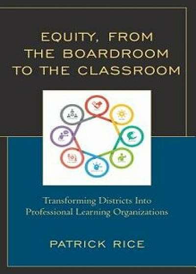 Equity, From the Boardroom to the Classroom, Paperback/Patrick Rice