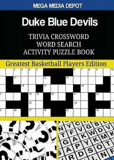 Duke Blue Devils Trivia Crossword Word Search Activity Puzzle Book: Greatest Basketball Players Edition, Paperback/Mega Media Depot