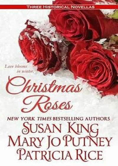 Christmas Roses: Three Historical Novellas/Susan King