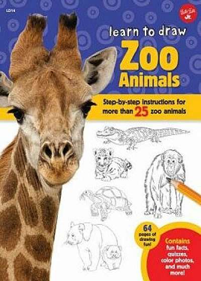 Learn to Draw Zoo Animals: Step-By-Step Instructions for More Than 25 Zoo Animals, Paperback/Robbin Cuddy
