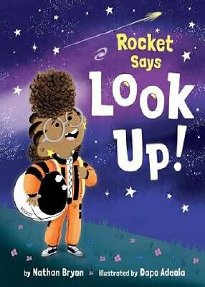 Rocket Says Look Up!, Hardcover/Nathan Bryon
