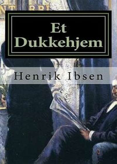 Et Dukkehjem: Skuespil I Tre Akter (Danish), Paperback/Henrik Ibsen