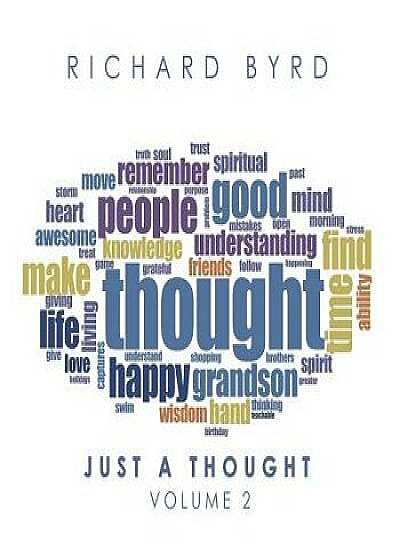 Just a Thought: Volume 2, Paperback/Richard Byrd