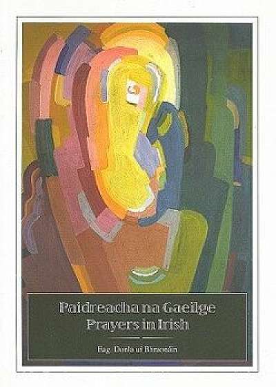 Paidreacha Na Gaeilge/Prayers In Irish, Paperback/Donla Bhraonain