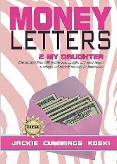 Money Letters 2 My Daughter, Paperback/Jackie Cummings Koski