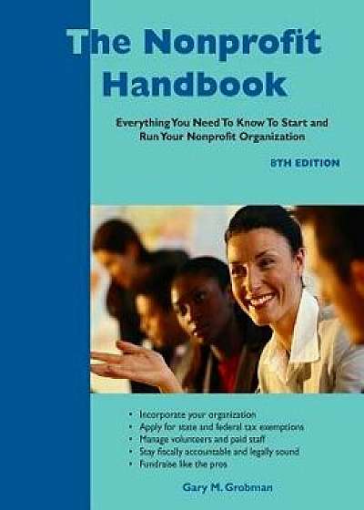 The Nonprofit Handbook: Everything You Need to Know to Start and Run Your Nonprofit Organization, Paperback/Gary M. Grobman