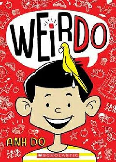 Weirdo (Weirdo #1), Paperback/Anh Do