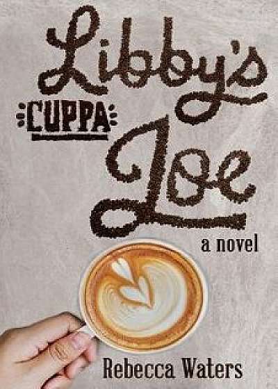 Libby's Cuppa Joe, Paperback/Rebecca Waters
