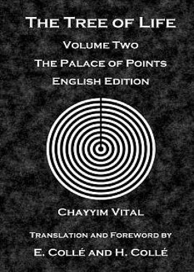 The Tree of Life: The Palace of Points - English Edition, Paperback/Chayyim Vital