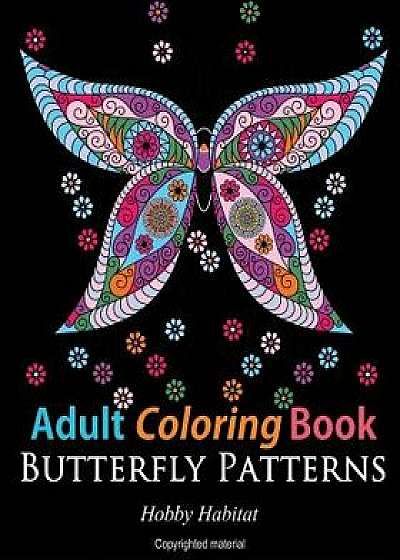 Adult Coloring Books: Butterfly Zentangle Patterns: 31 Beautiful, Stress Relieving Butterfly Coloring Designs, Paperback/Hobby Habitat Coloring Books
